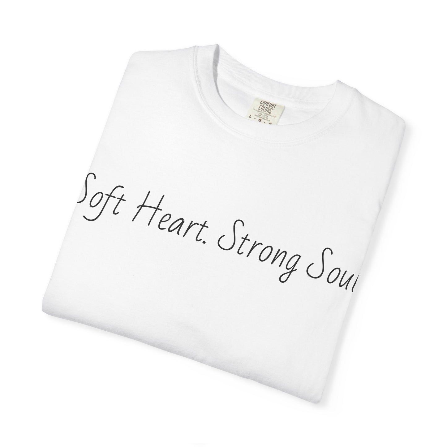 Soft Heart, Strong Soul Tee — Inspirational Graphic T-Shirt